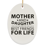 Mother and Daughter, Best Friends For Life - Oval Ornament