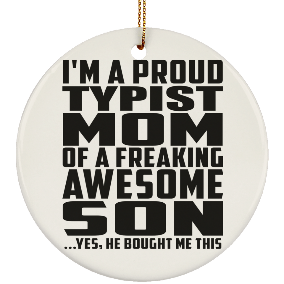 Proud Typist Mom Of Awesome Son - Circle Ornament