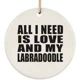 All I Need Is Love And My Labradoodle - Circle Ornament