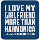 I Love My Girlfriend More Than Harmonica - Drink Coaster