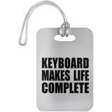 Keyboard Makes Life Complete - Luggage Bag Tag
