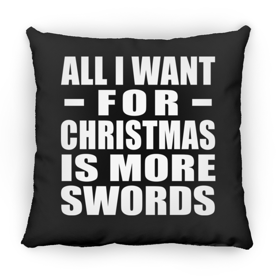 All I Want For Christmas Is More Swords - Throw Pillow Black
