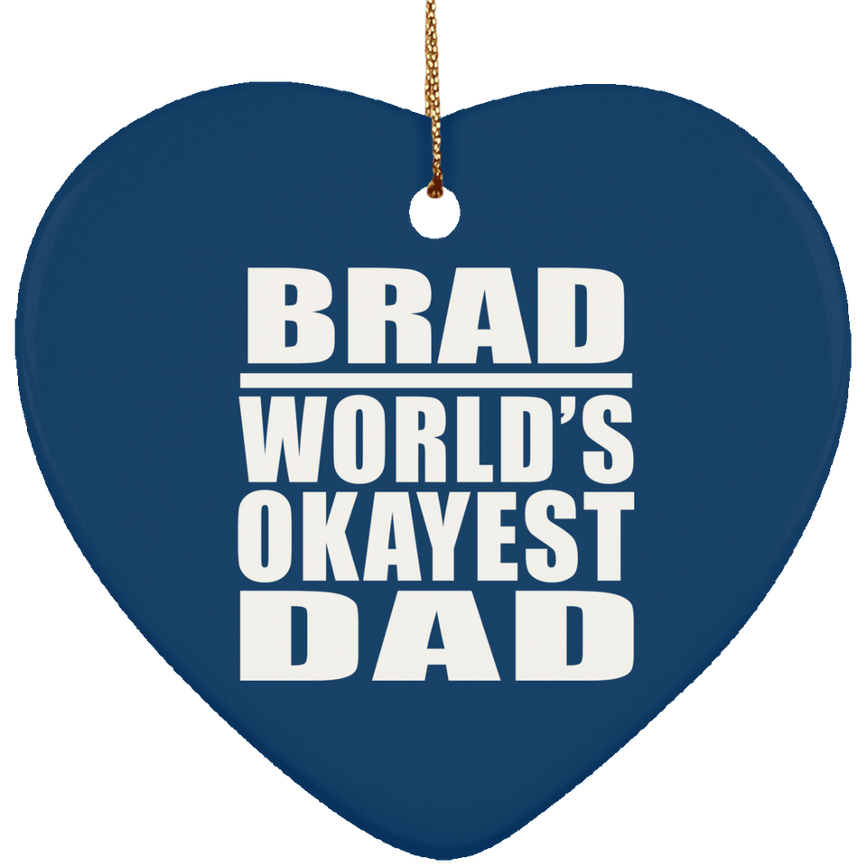 Brad World's Okayest Dad - Heart Ornament