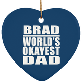 Brad World's Okayest Dad - Heart Ornament