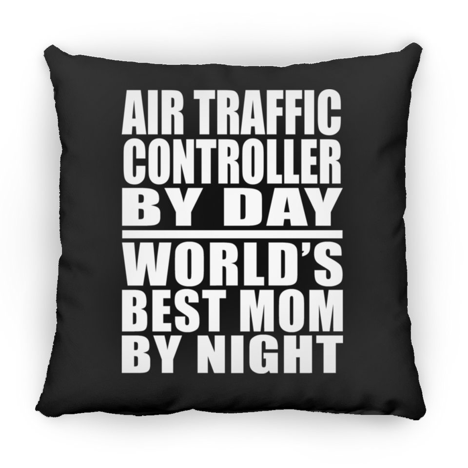 Air Traffic Controller By Day World's Best Mom By Night - Throw Pillow Black
