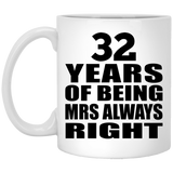 32nd Anniversary 32 Years of Being Mrs Always Right - 11oz Coffee Mug
