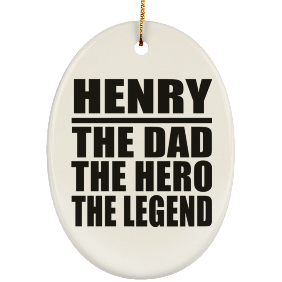 Henry The Dad The Hero The Legend - Oval Ornament