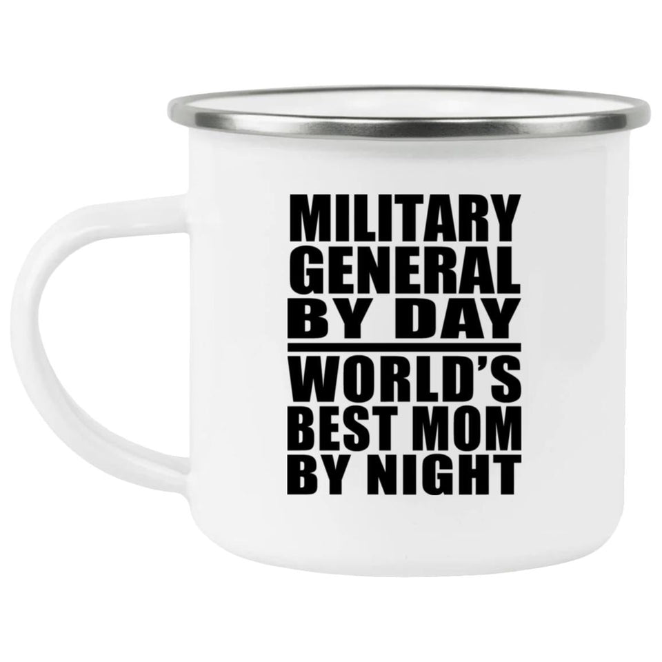 Military General By Day World's Best Mom By Night - 12oz Camping Mug