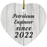 Petroleum Engineer Since 2022 - Heart Ornament F