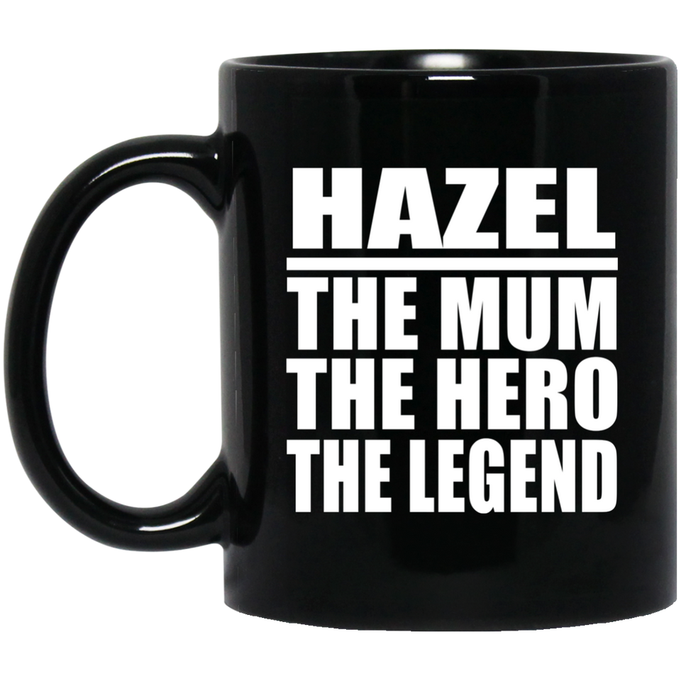 Hazel The Mum The Hero The Legend - 11 Oz Coffee Mug Black
