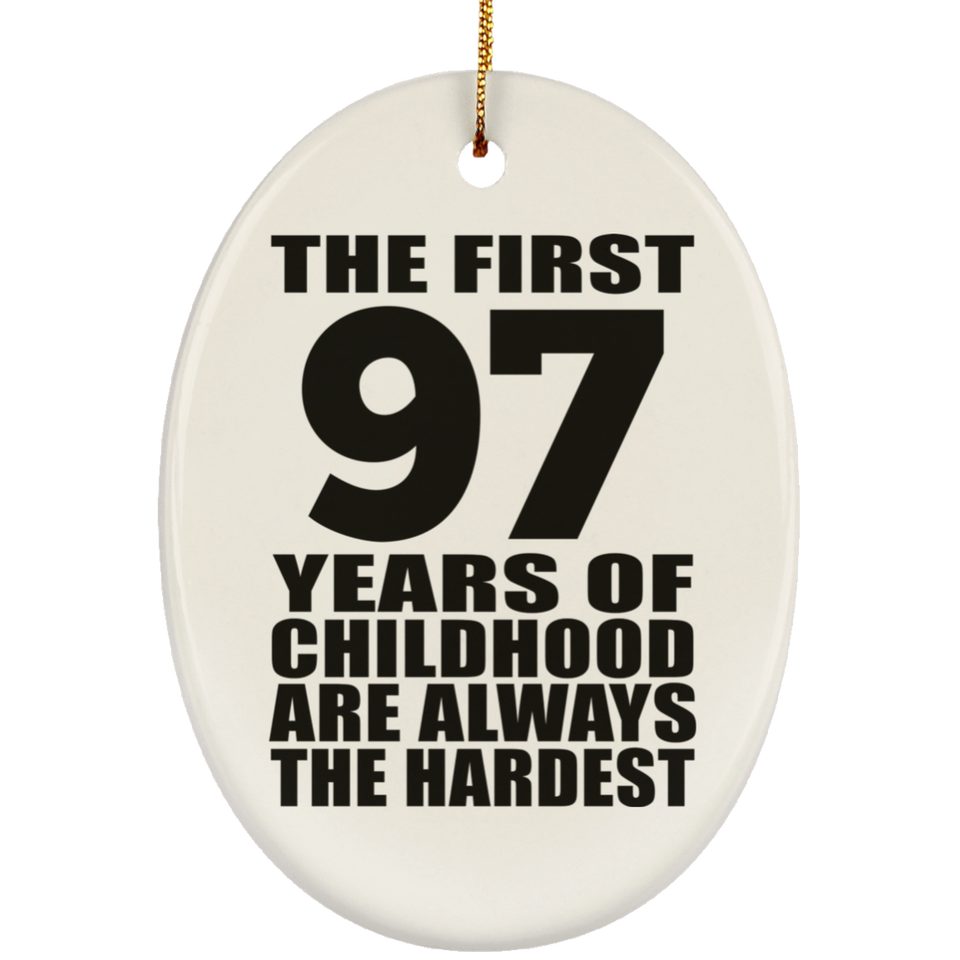 97th Birthday First 97 Years of Childhood Are The Hardest - Oval Ornament