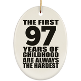 97th Birthday First 97 Years of Childhood Are The Hardest - Oval Ornament
