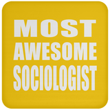 Most Awesome Sociologist - Drink Coaster