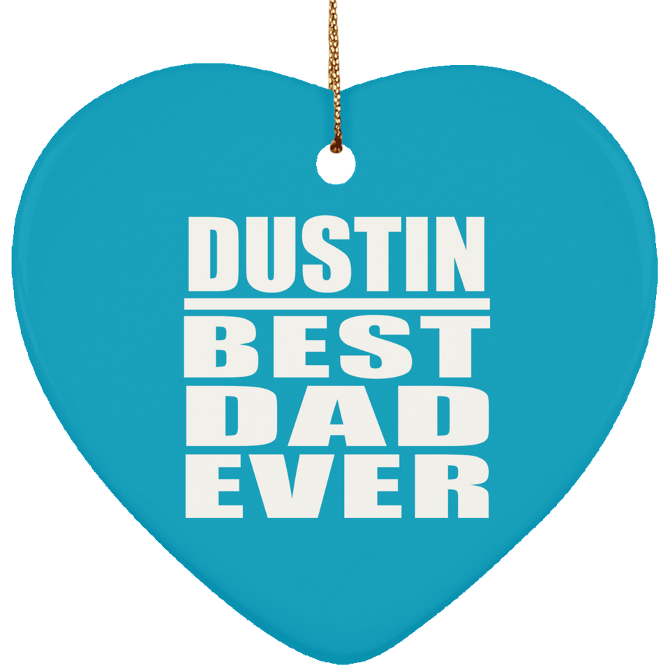 Dustin Best Dad Ever - Heart Ornament