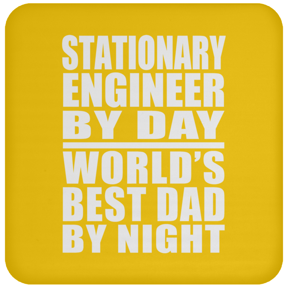 Stationary Engineer By Day World's Best Dad By Night - Drink Coaster