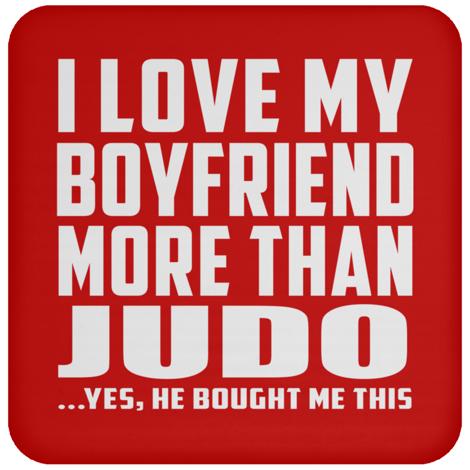 I Love My Boyfriend More Than Judo - Drink Coaster