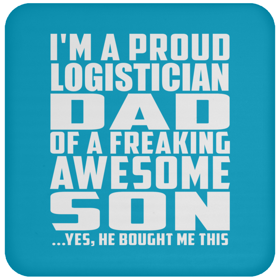 Proud Logistician Dad Of Awesome Son - Drink Coaster