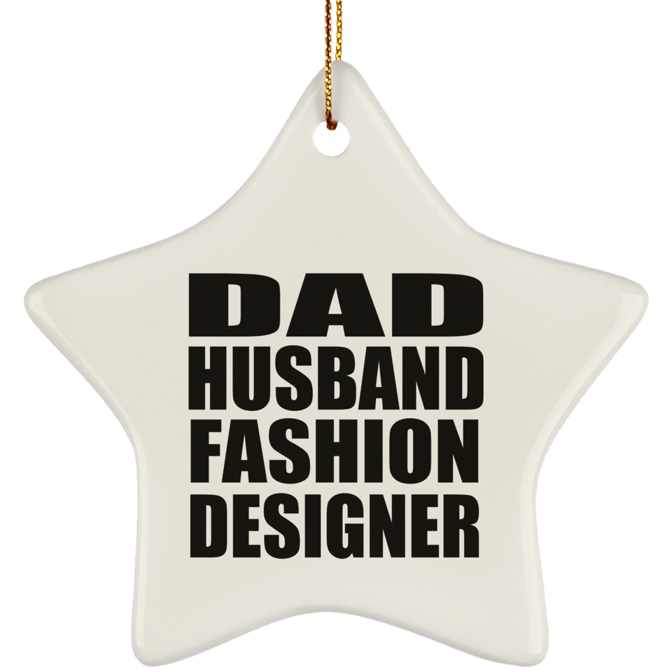 Dad Husband Fashion Designer - Star Ornament