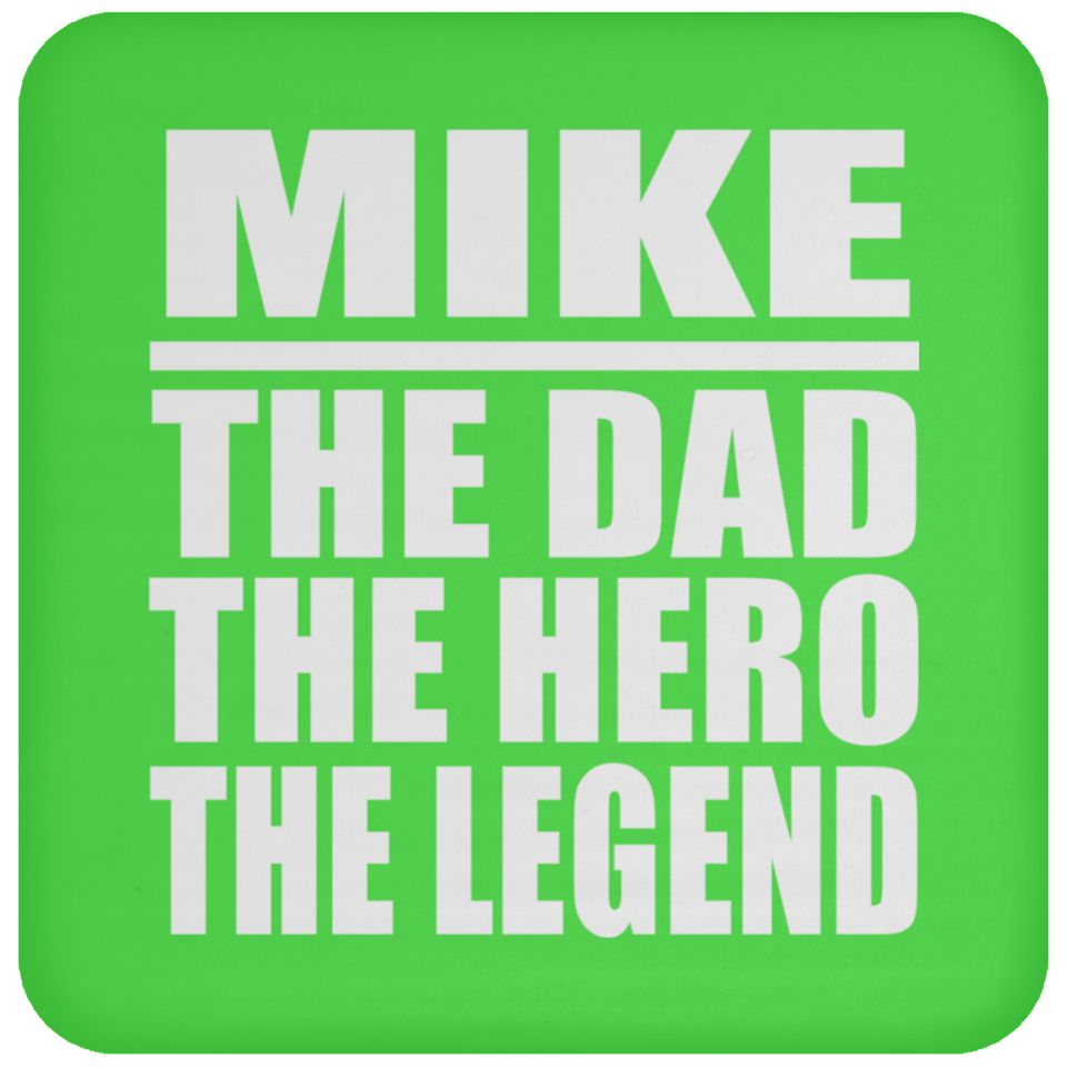 Mike The Dad The Hero The Legend - Drink Coaster