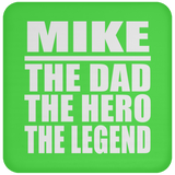 Mike The Dad The Hero The Legend - Drink Coaster