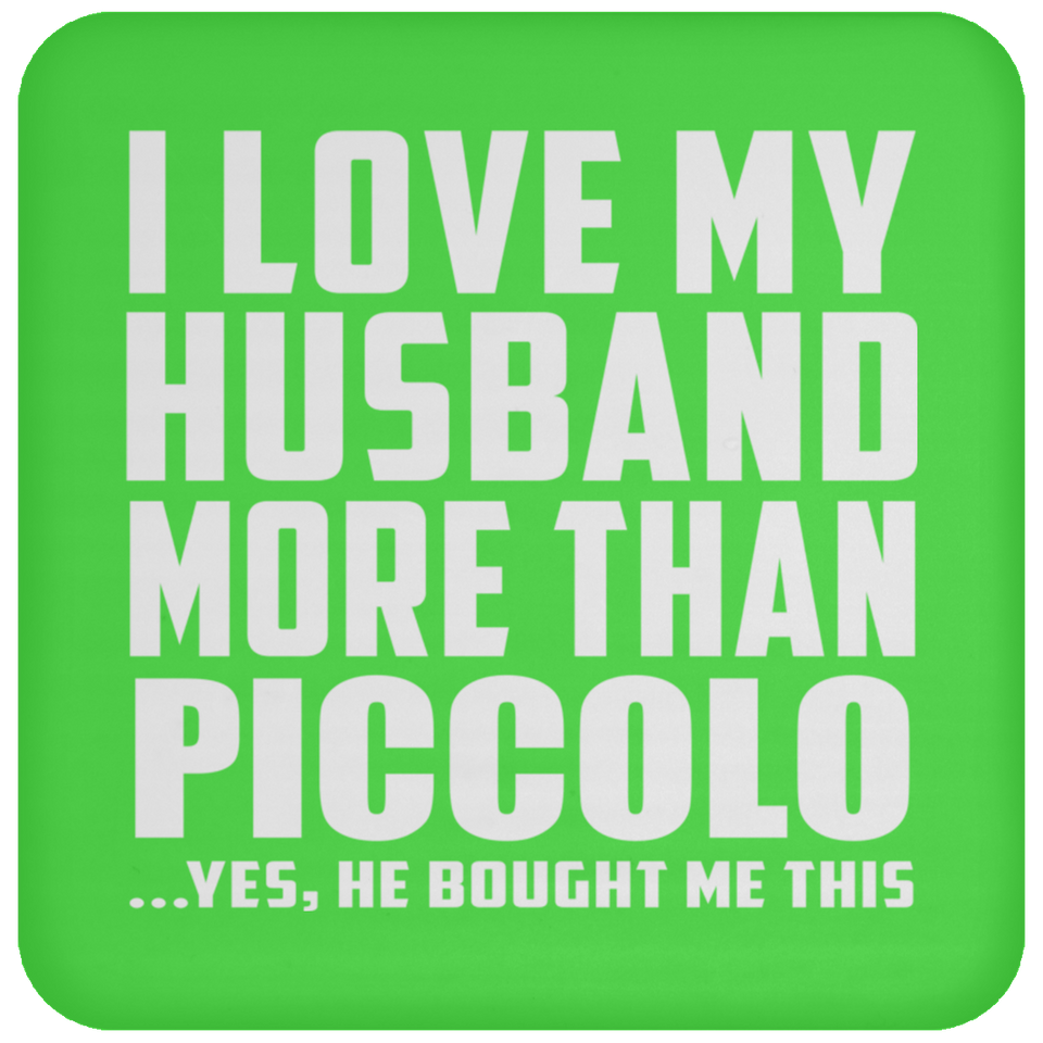 I Love My Husband More Than Piccolo - Drink Coaster