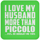 I Love My Husband More Than Piccolo - Drink Coaster