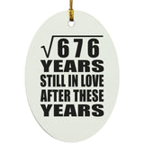26th Anniversary Square Root of 676 Years Still In Love - Oval Ornament