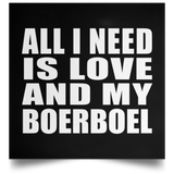 All I Need Is Love And My Boerboel - Poster Square