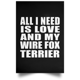 All I Need Is Love And My Wire Fox Terrier - Poster Portrait