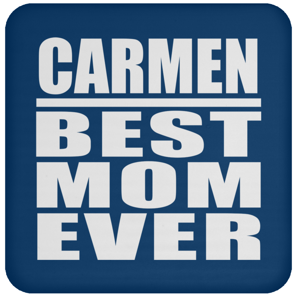 Carmen Best Mom Ever - Drink Coaster