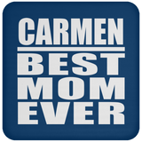 Carmen Best Mom Ever - Drink Coaster
