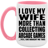 I Love My Wife More Than Collecting Arcade Games - 15oz Accent Mug Pink