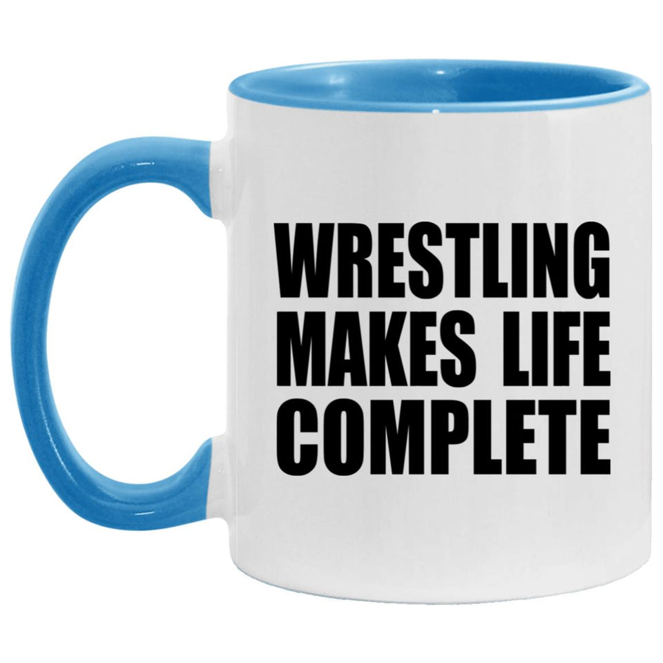 Wrestling Makes Life Complete - 11oz Accent Mug Blue