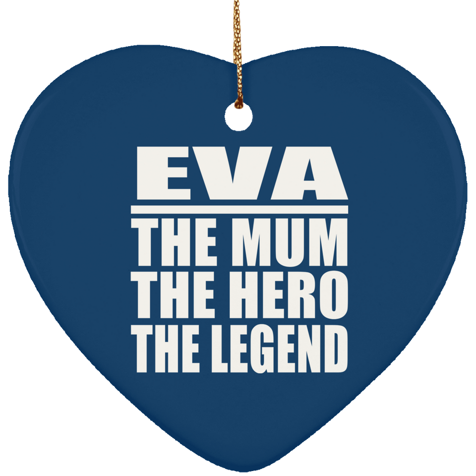 Eva The Mum The Hero The Legend - Heart Ornament