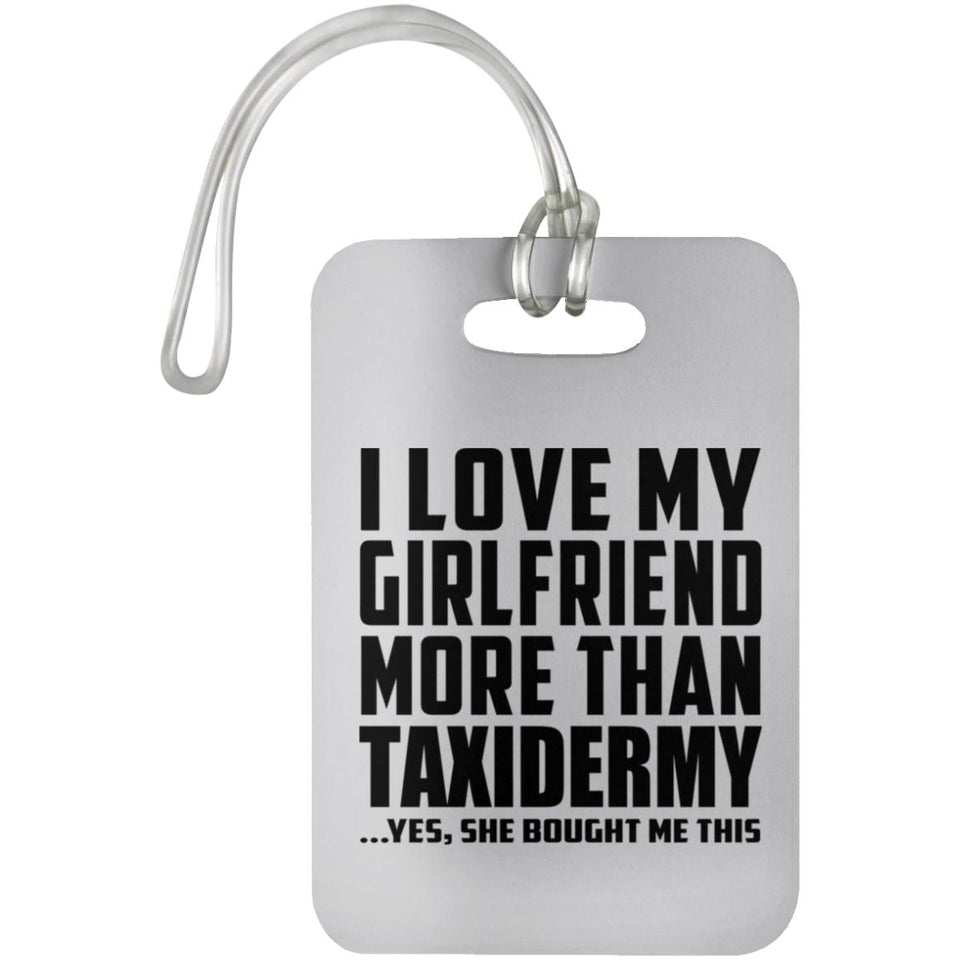 I Love My Girlfriend More Than Taxidermy - Luggage Bag Tag
