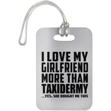 I Love My Girlfriend More Than Taxidermy - Luggage Bag Tag