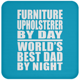 Furniture Upholsterer By Day World's Best Dad By Night - Drink Coaster