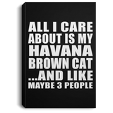All I Care About Is My Havana Brown Cat - Canvas Portrait