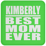 Kimberly Best Mom Ever - Drink Coaster