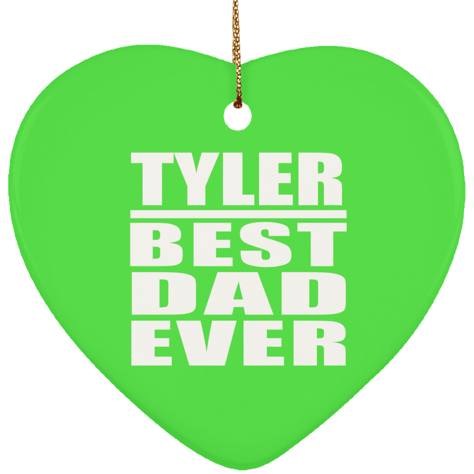 Tyler Best Dad Ever - Heart Ornament