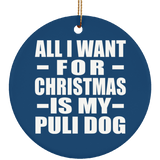 All I Want For Christmas Is My Puli Dog - Circle Ornament