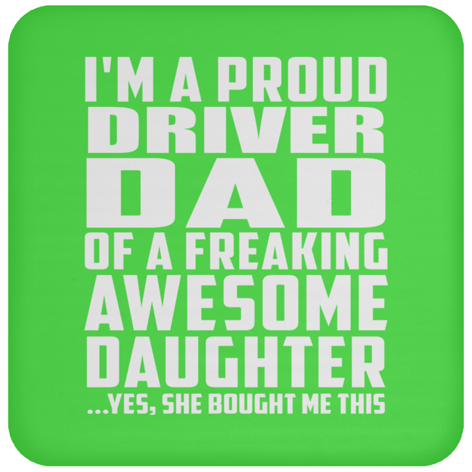 Proud Driver Dad Of Awesome Daughter - Drink Coaster