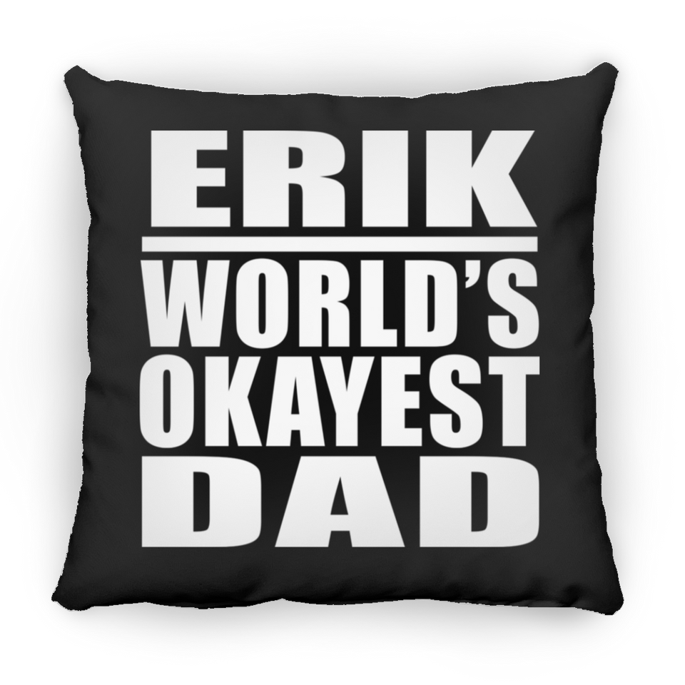 Erik World's Okayest Dad - Throw Pillow Black