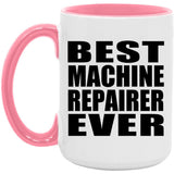 Best Machine Repairer Ever - 15oz Accent Mug Pink