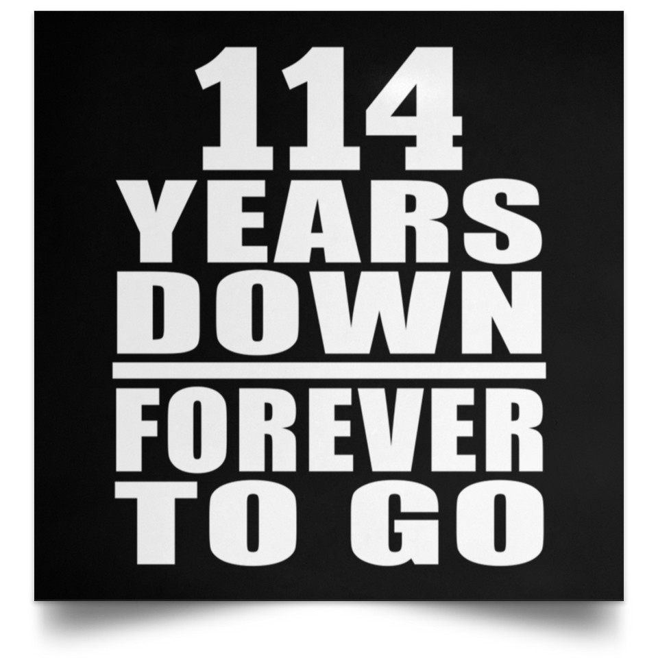 114th Anniversary 114 Years Down Forever to Go - Poster Square