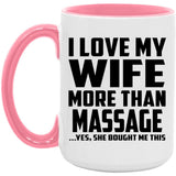 I Love My Wife More Than Massage - 15oz Accent Mug Pink