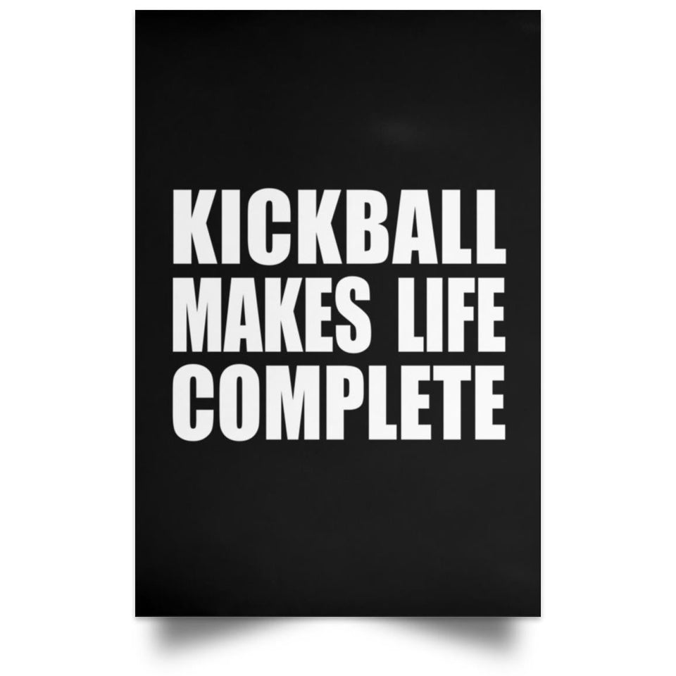 Kickball Makes Life Complete - Poster Portrait
