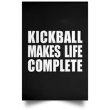 Kickball Makes Life Complete - Poster Portrait