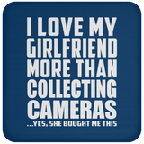 I Love My Girlfriend More Than Collecting Cameras - Coaster