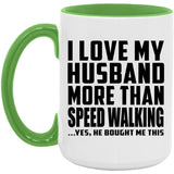 I Love My Husband More Than Speed Walking - 15oz Accent Mug Green